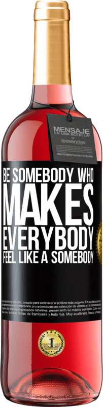 29,95 € Spedizione Gratuita | Vino rosato Edizione ROSÉ Be somebody who makes everybody feel like a somebody Etichetta Nera. Etichetta personalizzabile Vino giovane Raccogliere 2024 Tempranillo