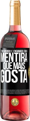 29,95 € Envio grátis | Vinho rosé Edição ROSÉ Todo mundo é enganado com a mentira que mais gosta Etiqueta Preta. Etiqueta personalizável Vinho jovem Colheita 2025 Tempranillo