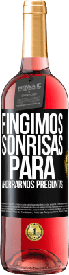 29,95 € Envío gratis | Vino Rosado Edición ROSÉ Fingimos sonrisas para ahorrarnos preguntas Etiqueta Negra. Etiqueta personalizable Vino joven Cosecha 2025 Tempranillo