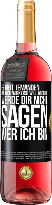 29,95 € Kostenloser Versand | Roséwein ROSÉ Ausgabe Es gibt jemanden, der dich wirklich will, aber ich werde dir nicht sagen, wer ich bin Schwarzes Etikett. Anpassbares Etikett Junger Wein Ernte 2024 Tempranillo