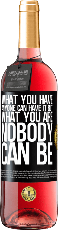 29,95 € Free Shipping | Rosé Wine ROSÉ Edition What you have anyone can have it, but what you are nobody can be Black Label. Customizable label Young wine Harvest 2024 Tempranillo