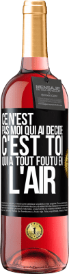 29,95 € Envoi gratuit | Vin rosé Édition ROSÉ Ce n'est pas moi qui ai décidé, c'est toi qui a tout foutu en l'air Étiquette Noire. Étiquette personnalisable Vin jeune Récolte 2024 Tempranillo