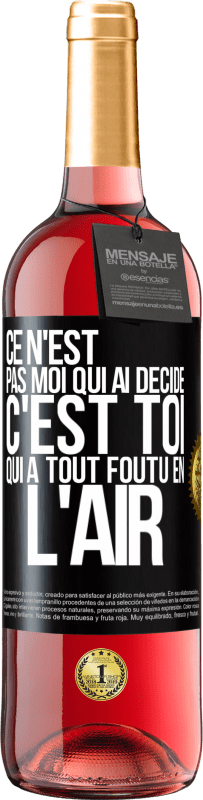 29,95 € Envoi gratuit | Vin rosé Édition ROSÉ Ce n'est pas moi qui ai décidé, c'est toi qui a tout foutu en l'air Étiquette Noire. Étiquette personnalisable Vin jeune Récolte 2024 Tempranillo