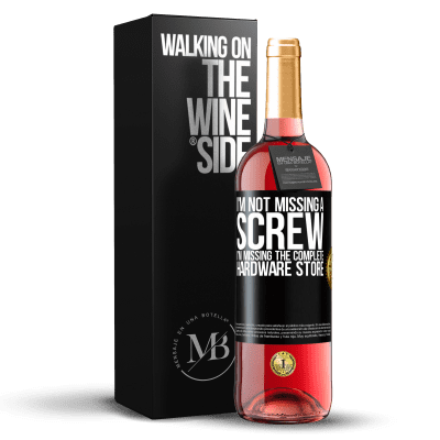 «I'm not missing a screw, I'm missing the complete hardware store» ROSÉ Edition