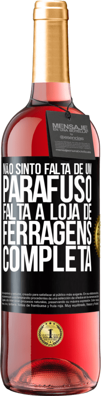 29,95 € Envio grátis | Vinho rosé Edição ROSÉ Não sinto falta de um parafuso, falta a loja de ferragens completa Etiqueta Preta. Etiqueta personalizável Vinho jovem Colheita 2024 Tempranillo