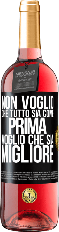 29,95 € Spedizione Gratuita | Vino rosato Edizione ROSÉ Non voglio che tutto sia come prima, voglio che sia migliore Etichetta Nera. Etichetta personalizzabile Vino giovane Raccogliere 2023 Tempranillo