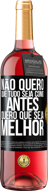 29,95 € Envio grátis | Vinho rosé Edição ROSÉ Não quero que tudo seja como antes, quero que seja melhor Etiqueta Preta. Etiqueta personalizável Vinho jovem Colheita 2024 Tempranillo