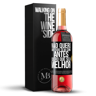 «Não quero que tudo seja como antes, quero que seja melhor» Edição ROSÉ