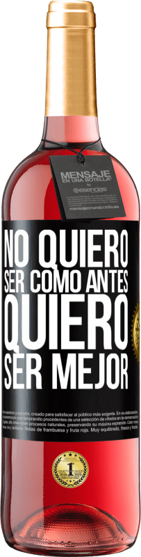 29,95 € Envío gratis | Vino Rosado Edición ROSÉ No quiero ser como antes, quiero ser mejor Etiqueta Negra. Etiqueta personalizable Vino joven Cosecha 2024 Tempranillo