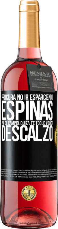 29,95 € Envío gratis | Vino Rosado Edición ROSÉ Procura no ir esparciendo espinas por el camino, quizá te toque volver descalzo Etiqueta Negra. Etiqueta personalizable Vino joven Cosecha 2024 Tempranillo