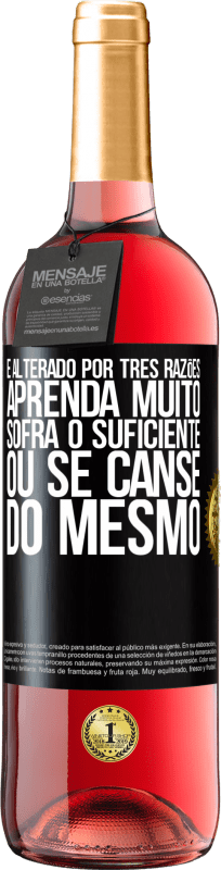 29,95 € Envio grátis | Vinho rosé Edição ROSÉ É alterado por três razões. Aprenda muito, sofra o suficiente ou se canse do mesmo Etiqueta Preta. Etiqueta personalizável Vinho jovem Colheita 2025 Tempranillo