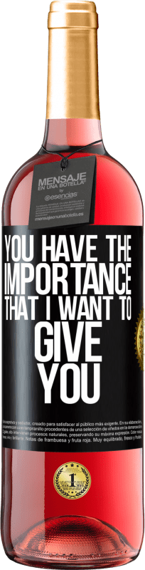 29,95 € Free Shipping | Rosé Wine ROSÉ Edition You have the importance that I want to give you Black Label. Customizable label Young wine Harvest 2023 Tempranillo