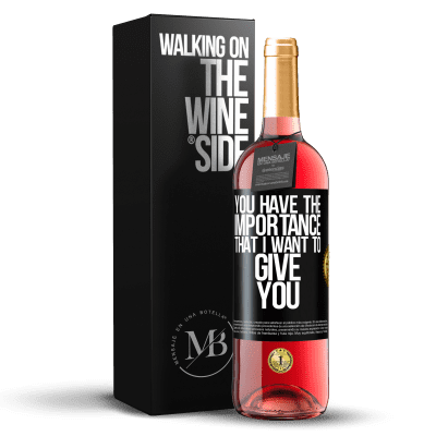 «あなたは私があなたに与えたい重要性を持っています» ROSÉエディション