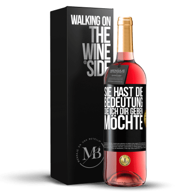 «Sie hast die Bedeutung, die ich dir geben möchte» ROSÉ Ausgabe