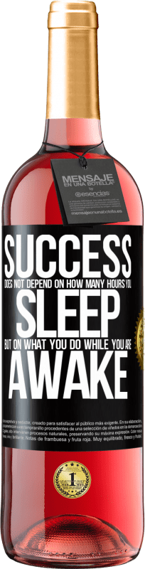 29,95 € Free Shipping | Rosé Wine ROSÉ Edition Success does not depend on how many hours you sleep, but on what you do while you are awake Black Label. Customizable label Young wine Harvest 2024 Tempranillo