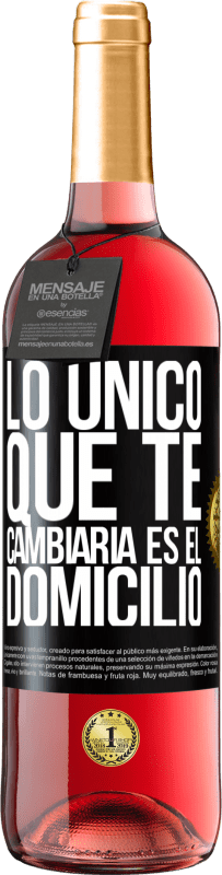 29,95 € Envío gratis | Vino Rosado Edición ROSÉ Lo único que te cambiaría es el domicilio Etiqueta Negra. Etiqueta personalizable Vino joven Cosecha 2024 Tempranillo