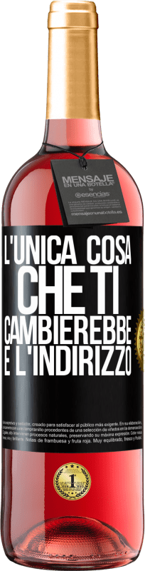 29,95 € Spedizione Gratuita | Vino rosato Edizione ROSÉ L'unica cosa che ti cambierebbe è l'indirizzo Etichetta Nera. Etichetta personalizzabile Vino giovane Raccogliere 2024 Tempranillo