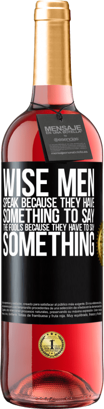 29,95 € Free Shipping | Rosé Wine ROSÉ Edition Wise men speak because they have something to say the fools because they have to say something Black Label. Customizable label Young wine Harvest 2023 Tempranillo