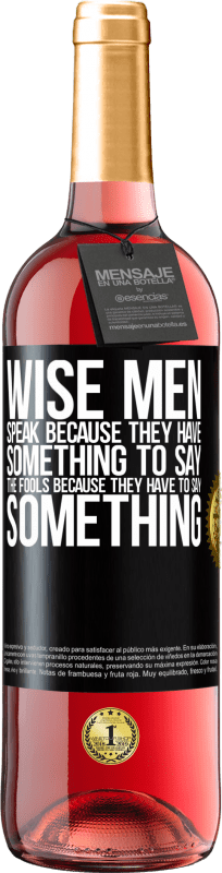 29,95 € Free Shipping | Rosé Wine ROSÉ Edition Wise men speak because they have something to say the fools because they have to say something Black Label. Customizable label Young wine Harvest 2024 Tempranillo