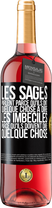 29,95 € Envoi gratuit | Vin rosé Édition ROSÉ Les sages parlent parce qu'ils ont quelque chose à dire, les imbéciles parce qu'ils doivent dire quelque chose Étiquette Noire. Étiquette personnalisable Vin jeune Récolte 2024 Tempranillo