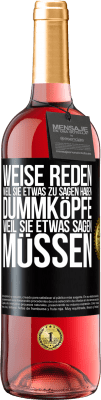 29,95 € Kostenloser Versand | Roséwein ROSÉ Ausgabe Weise reden, weil sie etwas zu sagen haben, Dummköpfe, weil sie etwas sagen müssen Schwarzes Etikett. Anpassbares Etikett Junger Wein Ernte 2023 Tempranillo