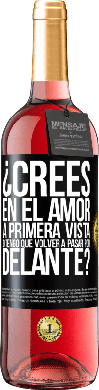 29,95 € Envío gratis | Vino Rosado Edición ROSÉ ¿Crees en el amor a primera vista o tengo que volver a pasar por delante? Etiqueta Negra. Etiqueta personalizable Vino joven Cosecha 2024 Tempranillo