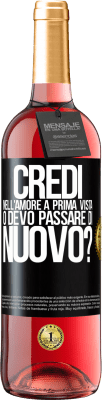 29,95 € Spedizione Gratuita | Vino rosato Edizione ROSÉ credi nell'amore a prima vista o devo passare di nuovo? Etichetta Nera. Etichetta personalizzabile Vino giovane Raccogliere 2023 Tempranillo