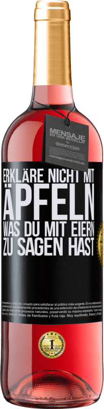 29,95 € Kostenloser Versand | Roséwein ROSÉ Ausgabe Erkläre nicht mit Äpfeln, was du mit Eiern zu sagen hast Schwarzes Etikett. Anpassbares Etikett Junger Wein Ernte 2024 Tempranillo