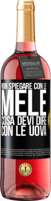 29,95 € Spedizione Gratuita | Vino rosato Edizione ROSÉ Non spiegare con le mele cosa devi dire con le uova Etichetta Nera. Etichetta personalizzabile Vino giovane Raccogliere 2024 Tempranillo