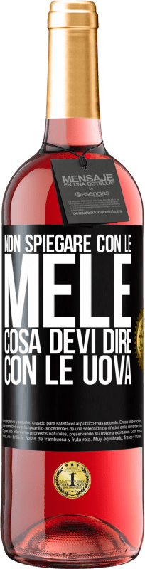 29,95 € Spedizione Gratuita | Vino rosato Edizione ROSÉ Non spiegare con le mele cosa devi dire con le uova Etichetta Nera. Etichetta personalizzabile Vino giovane Raccogliere 2024 Tempranillo