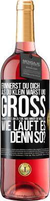 29,95 € Kostenloser Versand | Roséwein ROSÉ Ausgabe Erinnerst du dich, als du klein warst und groß sein wolltest, um zu tun, was immer du wolltest? Wie läuft es denn so? Schwarzes Etikett. Anpassbares Etikett Junger Wein Ernte 2024 Tempranillo