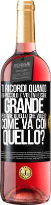 29,95 € Spedizione Gratuita | Vino rosato Edizione ROSÉ ti ricordi quando eri piccolo e volevi essere grande per fare quello che volevi? Come va con quello? Etichetta Nera. Etichetta personalizzabile Vino giovane Raccogliere 2024 Tempranillo