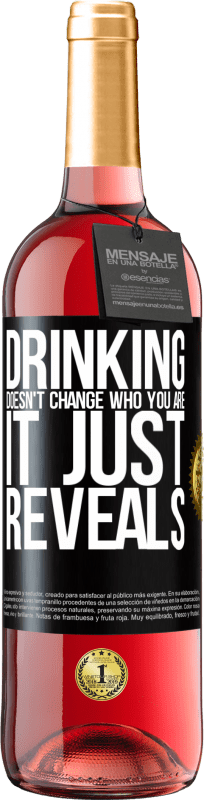 29,95 € Free Shipping | Rosé Wine ROSÉ Edition Drinking doesn't change who you are, it just reveals Black Label. Customizable label Young wine Harvest 2024 Tempranillo