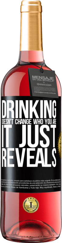 29,95 € Бесплатная доставка | Розовое вино Издание ROSÉ Питье не меняет того, кто вы есть, оно просто показывает Черная метка. Настраиваемая этикетка Молодое вино Урожай 2023 Tempranillo