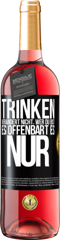 29,95 € Kostenloser Versand | Roséwein ROSÉ Ausgabe Trinken verändert nicht, wer du bist, es offenbart es nur Schwarzes Etikett. Anpassbares Etikett Junger Wein Ernte 2024 Tempranillo