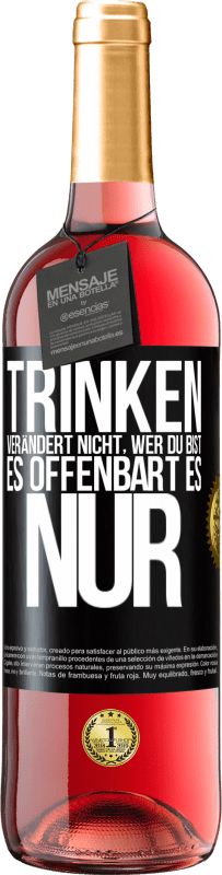 29,95 € Kostenloser Versand | Roséwein ROSÉ Ausgabe Trinken verändert nicht, wer du bist, es offenbart es nur Schwarzes Etikett. Anpassbares Etikett Junger Wein Ernte 2025 Tempranillo