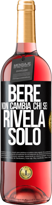 29,95 € Spedizione Gratuita | Vino rosato Edizione ROSÉ Bere non cambia chi sei, rivela solo Etichetta Nera. Etichetta personalizzabile Vino giovane Raccogliere 2024 Tempranillo