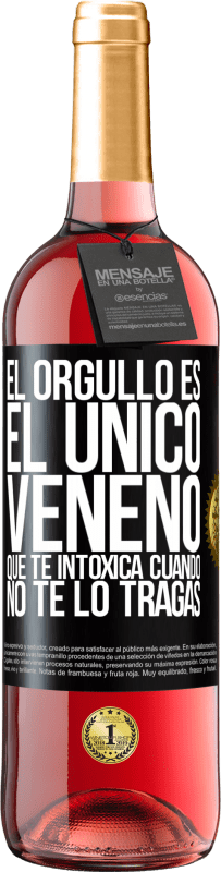 29,95 € Envío gratis | Vino Rosado Edición ROSÉ El orgullo es el único veneno que te intoxica cuando no te lo tragas Etiqueta Negra. Etiqueta personalizable Vino joven Cosecha 2024 Tempranillo