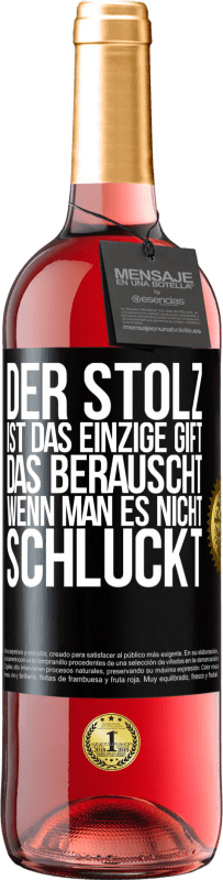 29,95 € Kostenloser Versand | Roséwein ROSÉ Ausgabe Der Stolz ist das einzige Gift, das berauscht, wenn man es nicht schluckt Schwarzes Etikett. Anpassbares Etikett Junger Wein Ernte 2024 Tempranillo