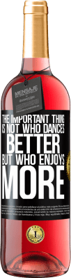 29,95 € Free Shipping | Rosé Wine ROSÉ Edition The important thing is not who dances better, but who enjoys more Black Label. Customizable label Young wine Harvest 2024 Tempranillo