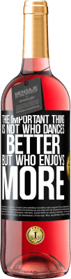 29,95 € Free Shipping | Rosé Wine ROSÉ Edition The important thing is not who dances better, but who enjoys more Black Label. Customizable label Young wine Harvest 2025 Tempranillo