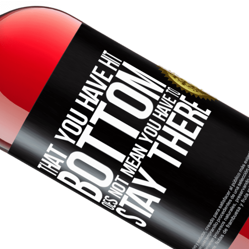 29,95 € Free Shipping | Rosé Wine ROSÉ Edition That you have hit bottom does not mean you have to stay there Black Label. Customizable label Young wine Harvest 2022 Tempranillo