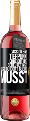 29,95 € Kostenloser Versand | Roséwein ROSÉ Ausgabe Dass du einen Tiefpunkt erreicht hast, bedeutet nicht, dass du dort bleiben musst Schwarzes Etikett. Anpassbares Etikett Junger Wein Ernte 2024 Tempranillo