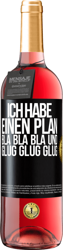 29,95 € Kostenloser Versand | Roséwein ROSÉ Ausgabe Ich habe einen plan: Bla Bla Bla und Glug Glug Glug Schwarzes Etikett. Anpassbares Etikett Junger Wein Ernte 2024 Tempranillo