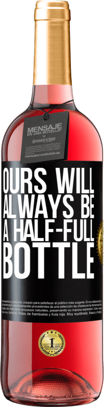 29,95 € 免费送货 | 桃红葡萄酒 ROSÉ版 我们的永远是半满的瓶子 黑标. 可自定义的标签 青年酒 收成 2023 Tempranillo