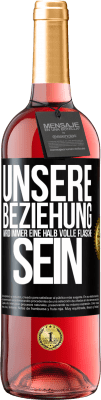 29,95 € Kostenloser Versand | Roséwein ROSÉ Ausgabe Unsere Beziehung wird immer eine halb volle Flasche sein Schwarzes Etikett. Anpassbares Etikett Junger Wein Ernte 2024 Tempranillo