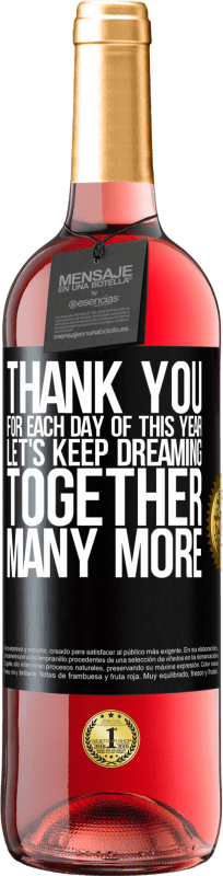 29,95 € Free Shipping | Rosé Wine ROSÉ Edition Thank you for each day of this year. Let's keep dreaming together many more Black Label. Customizable label Young wine Harvest 2024 Tempranillo