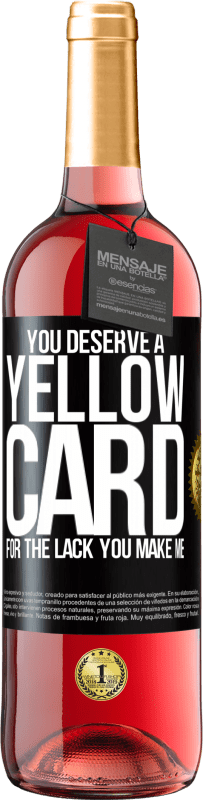 29,95 € Free Shipping | Rosé Wine ROSÉ Edition You deserve a yellow card for the lack you make me Black Label. Customizable label Young wine Harvest 2024 Tempranillo