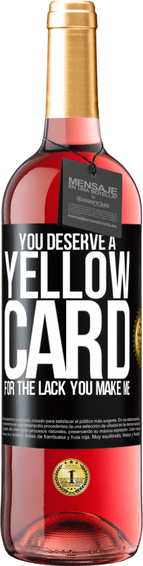 29,95 € Free Shipping | Rosé Wine ROSÉ Edition You deserve a yellow card for the lack you make me Black Label. Customizable label Young wine Harvest 2025 Tempranillo