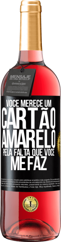 29,95 € Envio grátis | Vinho rosé Edição ROSÉ Você merece um cartão amarelo pela falta que você me faz Etiqueta Preta. Etiqueta personalizável Vinho jovem Colheita 2024 Tempranillo